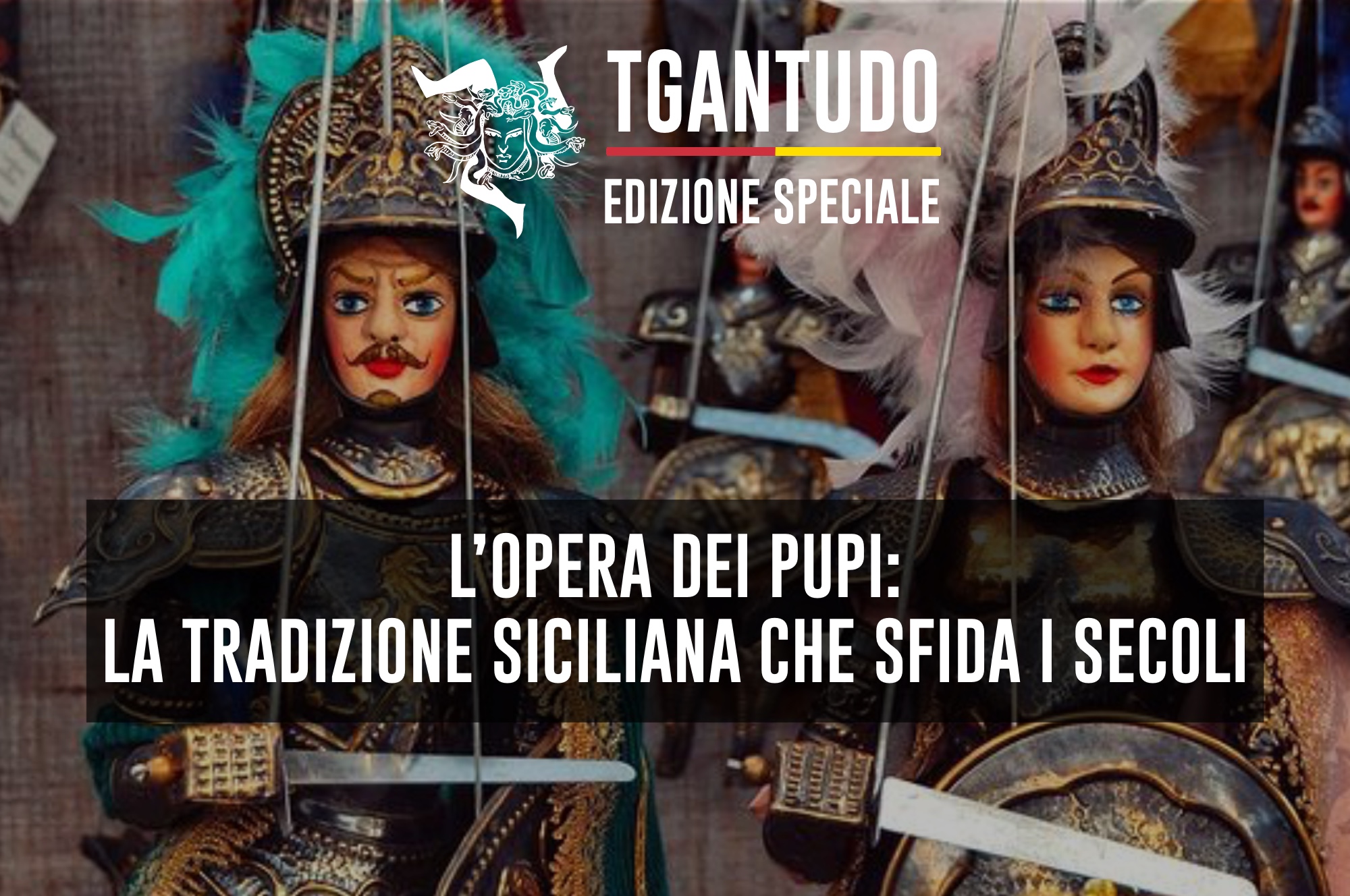 TGAntudo – L’Opera dei Pupi: la tradizione siciliana che sfida i secoli