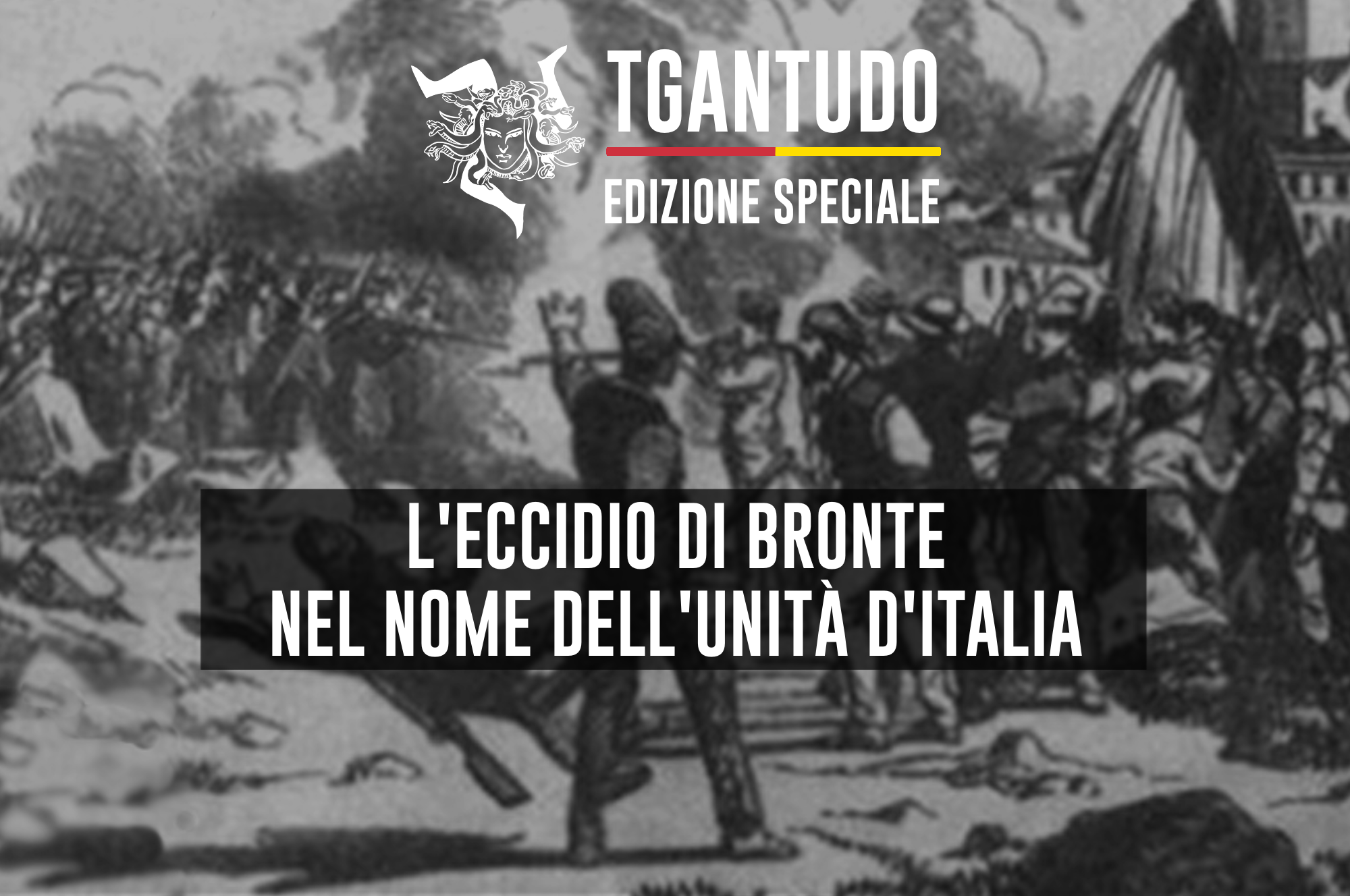 TGAntudo – L’eccidio di Bronte nel nome dell’Unità d’Italia