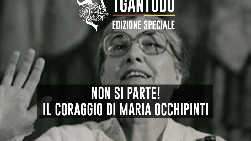 TGAntudo – Non si parte! Il coraggio di Maria Occhipinti