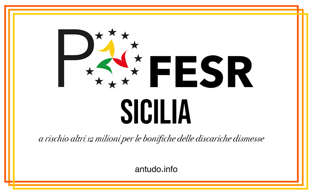 FESR, Sicilia: a rischio altri 12 milioni per le bonifiche delle discariche dismesse