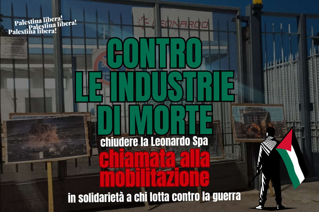 Chiamata alla mobilitazione: chiudere Leonardo SPA! Contro le industrie di morte!